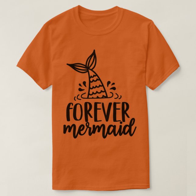 Cute Mermaid Gifts Forever mermaid T-Shirt (Design Front)