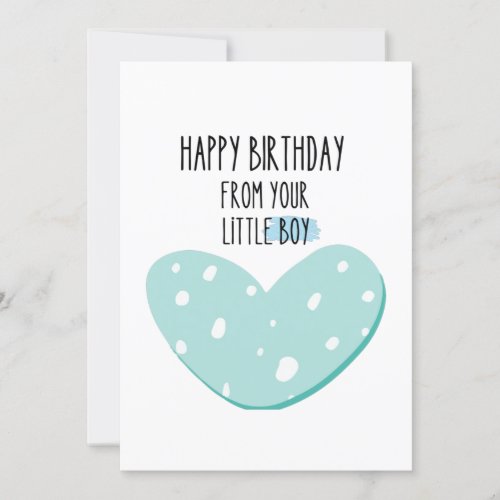 Cute Message  Happy Birthday from your little boy Card
