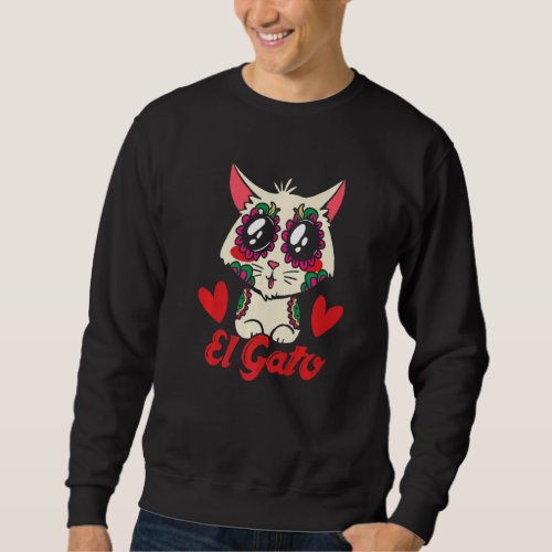 Cute Mexican Cat El Gato Flowers Hearts The Day Of Sweatshirt