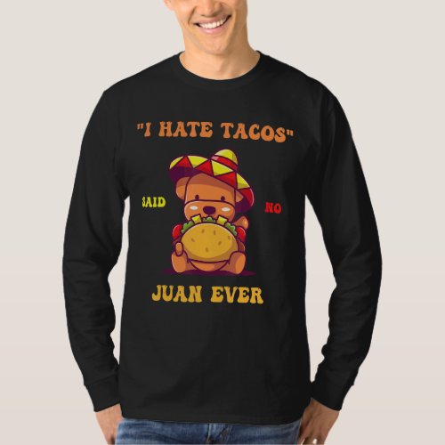 Cute Mexican Puppy Tacos    Quote I Hate Juan T_Shirt