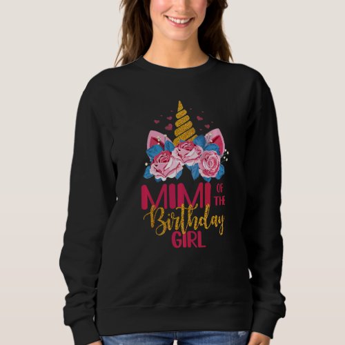 Cute Mimi Of The Birthday Girl Unicorn Themed Fami Sweatshirt