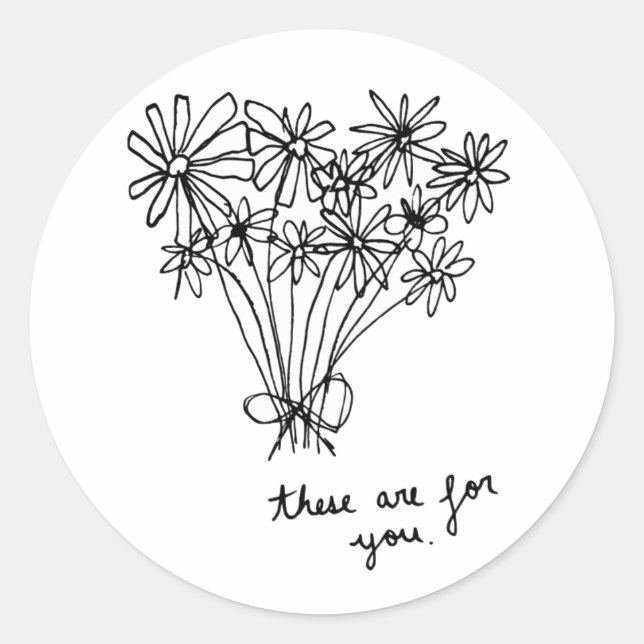 Cute Minimal Sketch Flowers "These are for you." Classic Round Sticker (Front)