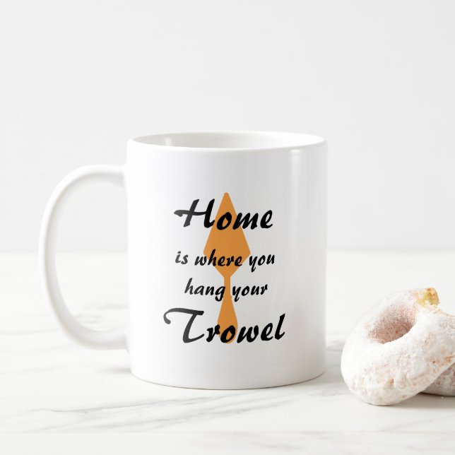 Cute Minimalist Home Is Where You Hang Your Trowel Coffee Mug (With Donut)