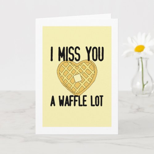 Cute Missing Someone Quotes I Miss You a WaffleLot Card
