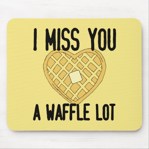 Cute Missing Someone Quotes I Miss You a WaffleLot Mouse Pad
