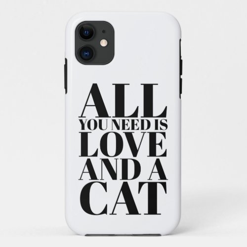 Cute Modern Quote All You Need Is Love and a Cat iPhone 11 Case