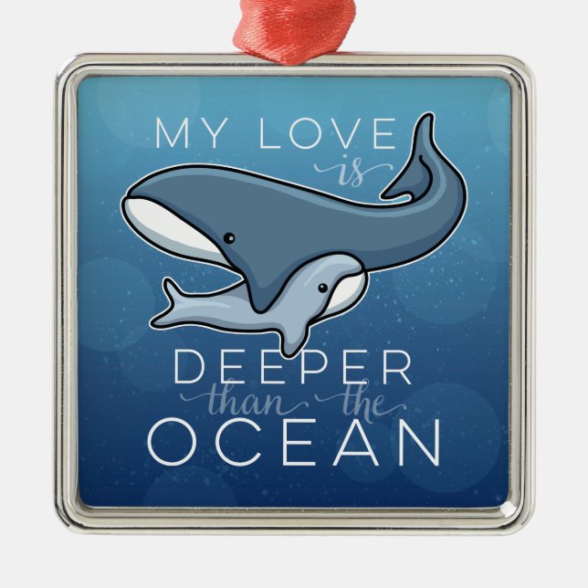 Cute Mom and Baby Whale, Love is Deeper than Ocean Metal Ornament (Front)