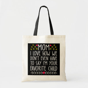 Cute Mom I'm Your Favorite Child Favorite Mom Tote Bag