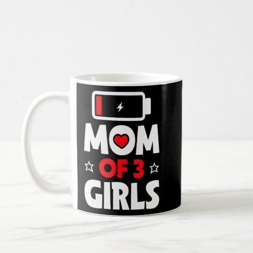 Cute Mom Of 3 Girls Low Battery Mama Mother s Day  Coffee Mug
