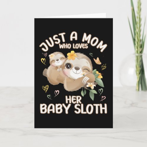 Cute Mom Sloth Baby Sloth Jast a Mom Who Loves Card