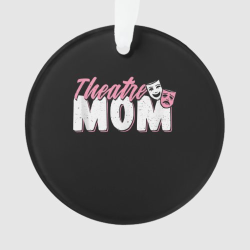 Cute Mom Theatre Mom _ Acting Gift Ornament
