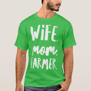 Cute Mom Wife Farmer for Working Women Farmers T-Shirt