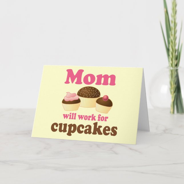 Cute Mom Will Work For Cupcakes Card (Front)