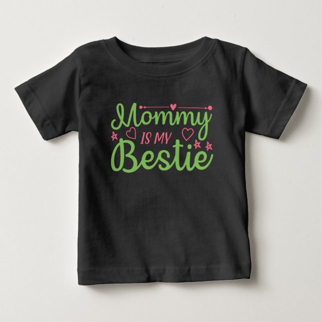 Cute Mommy is my Bestie Quote Pink Green Baby T-Shirt (Front)