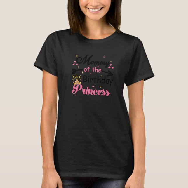 Cute Mommy Of The Birthday Princess  Mama Mother W T-Shirt (Front)