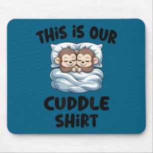Cute Monkey Couple This Is Our Cuddle  Mouse Pad