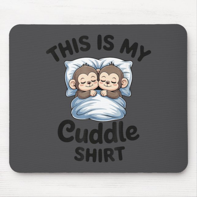 Cute Monkey Sleep Couple This Is My Cuddle  Mouse Pad (Front)