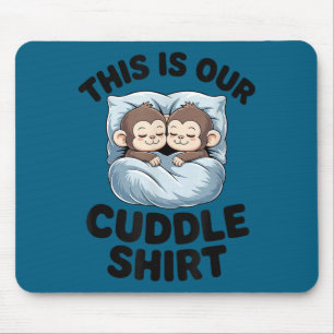Cute Monkeys Snuggle This Is Our Cuddle  Mouse Pad