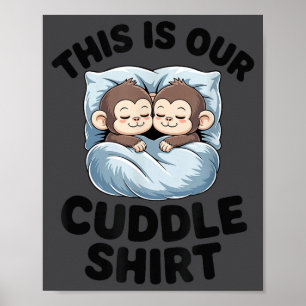 Cute Monkeys Snuggle This Is Our Cuddle  Poster