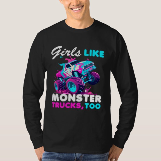 Cute Monster Truck Girls Like Monster Trucks Too T-Shirt (Front)