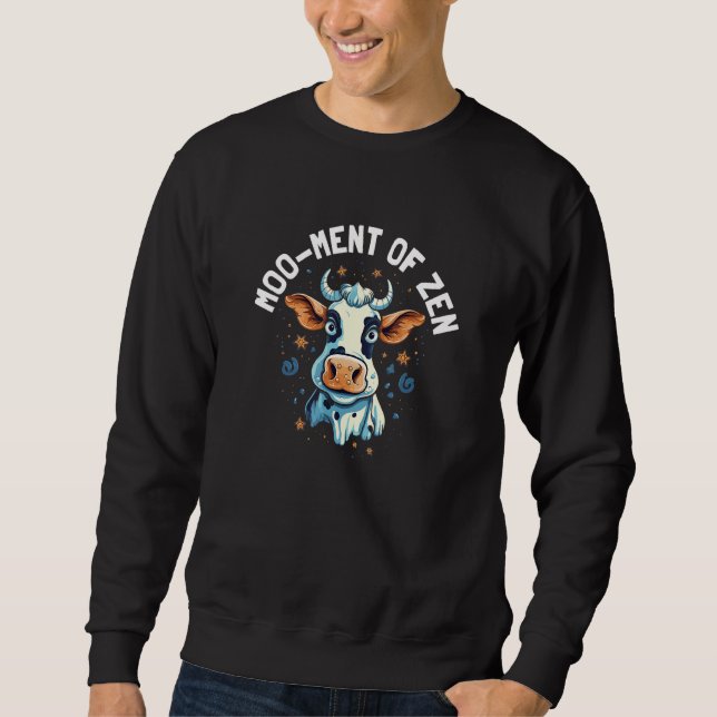 Cute Moo ment of Zen  Heifer Cow  Pun Sweatshirt (Front)