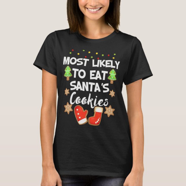 Cute Most Likely To Eat Santa's Cookies Santa Cook T-Shirt (Front)