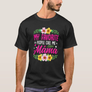 Cute Mother's Day My Favorite People Call Me Mama T-Shirt