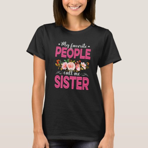 Cute Mothers Day My Favorite People Call Me Siste T_Shirt
