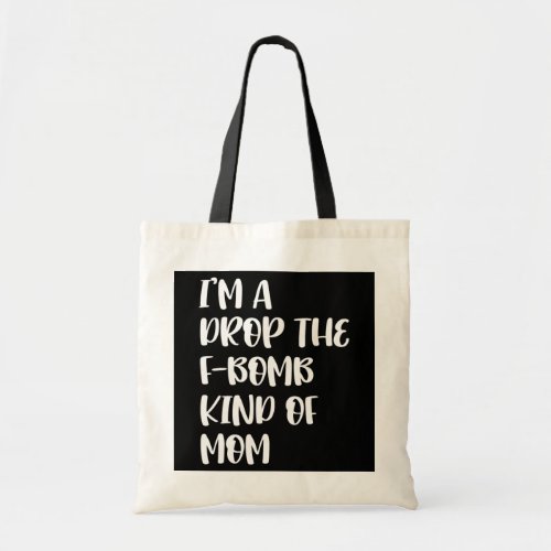 Cute Mothers Day Retro Im A Drop The F Bomb Tote Bag