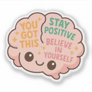 Cute Motivational Brain Stay Positive and Believe  Sticker