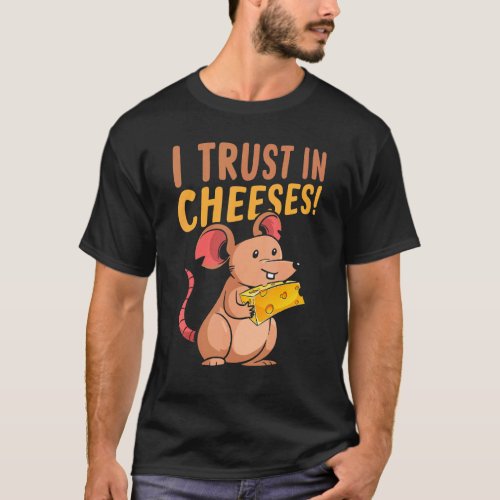 Cute Mouse I Trust In Cheeeses Rats Fans Mouse T_Shirt
