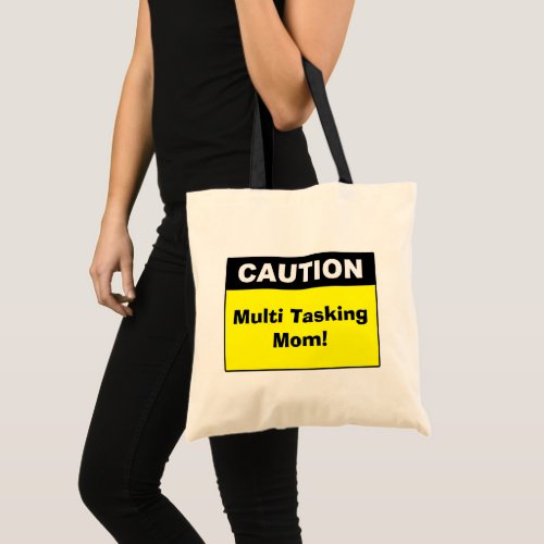 Cute Multi Tasking Mom Caution Tote Bag