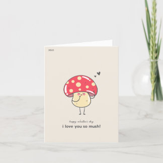 Cute mushroom I love you so much! card