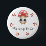 Cute mushroom Mommy to be Baby shower Button<br><div class="desc">A little mushroom is on the way! The mushroom theme is a twist on the ultra-trendy woodland baby shower. Watercolor little fly agaric mushroom with cartoon face and autumn leaves. Wild little mushroom baby shower. Matching items available.</div>