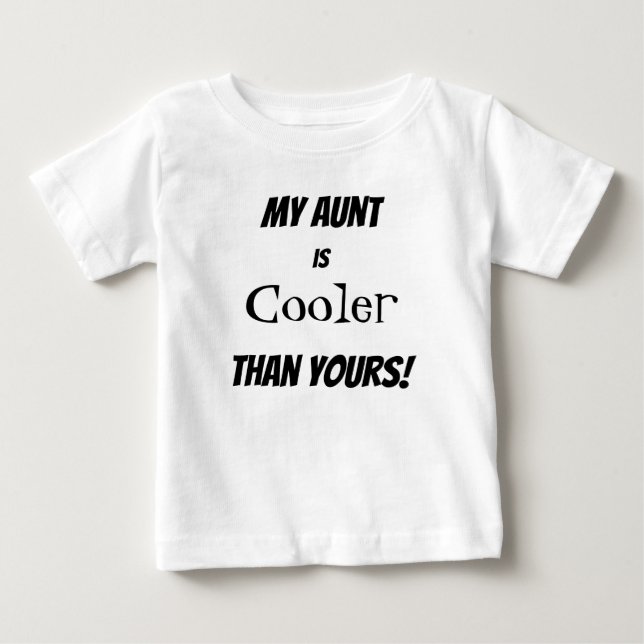 Cute My Aunt is Cooler Than Yours Toddler Cute Baby T-Shirt (Front)