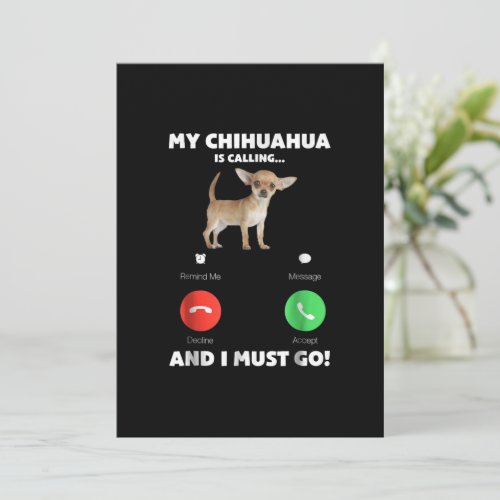 Cute My Chihuahua Is Calling And I Must Go