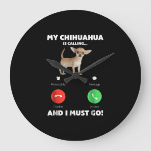 Cute My Chihuahua Is Calling And I Must Go Large Clock