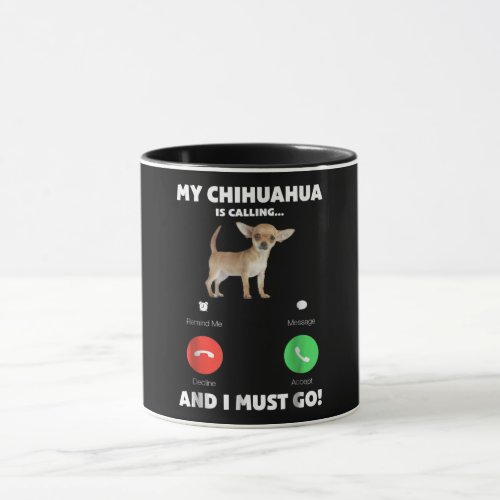 Cute My Chihuahua Is Calling And I Must Go Mug