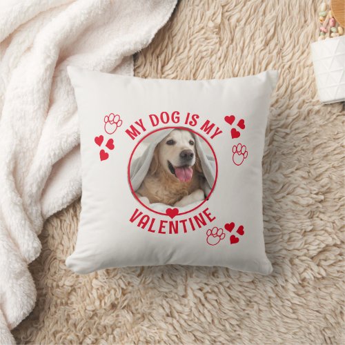 Cute MY DOG IS MY VALENTINE Photo Throw Pillow