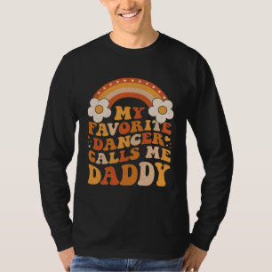 Cute My Favorite Dancer Calls Me Daddy Groovy T-Shirt
