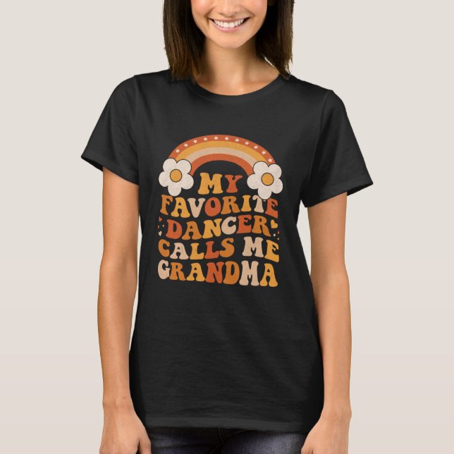 Cute My Favorite Dancer Calls Me GrandMa Groovy T-Shirt (Front)