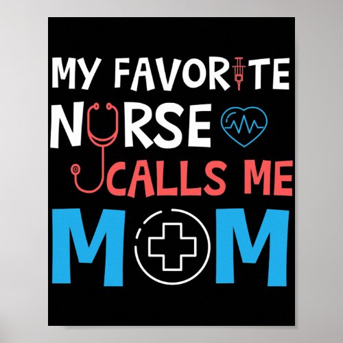 Cute My Favorite Nurse Call Me Mom RN LPN Mothers Poster