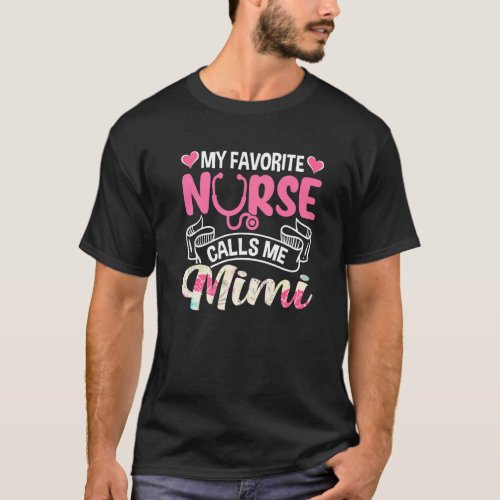 Cute My Favorite Nurse Calls Me Mimi Mothers Day T_Shirt