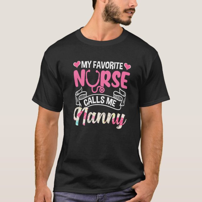 Cute My Favorite Nurse Calls Me Nanny Mother's Day T-Shirt (Front)