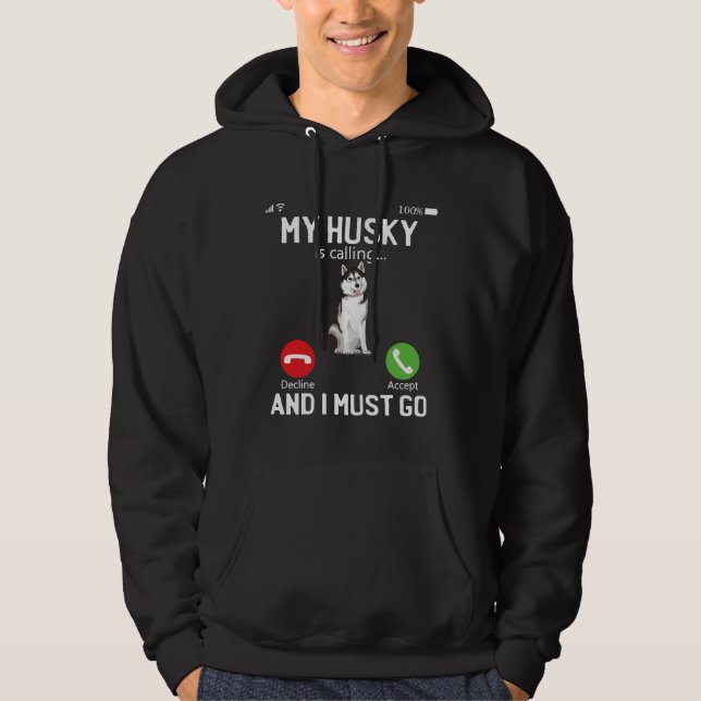 Cute My Husky Is Calling And I Must Go  Phone Scre Hoodie (Front)