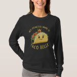 Cute My Princess Name Is Taco Belle Funny Pun Cinc T-Shirt<br><div class="desc">Cute My Princess Name Is Taco Belle Funny Pun Cinco De Mayo</div>