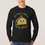 Cute My Princess Name Is Taco Belle Funny Pun Cinc T-Shirt<br><div class="desc">Cute My Princess Name Is Taco Belle Funny Pun Cinco De Mayo</div>