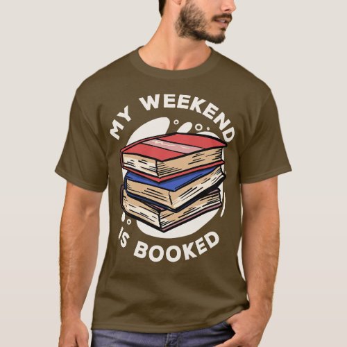 Cute My Weekend Is Booked Avid Reader Book Lover B T_Shirt