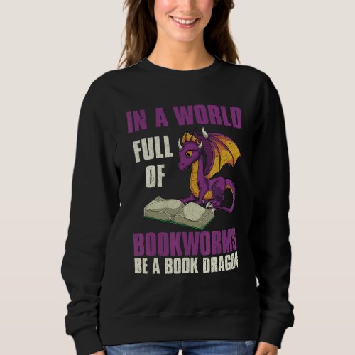 Cute Mythical Creature  Bookworm Book Dragon Readi Sweatshirt