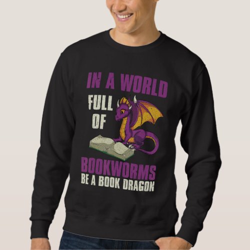 Cute Mythical Creature  Bookworm Book Dragon Readi Sweatshirt